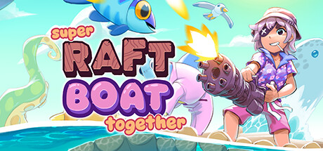 超级木筏（Super Raft Boat Together）v1.34免安装中文版 – 游戏下载-游戏小镇